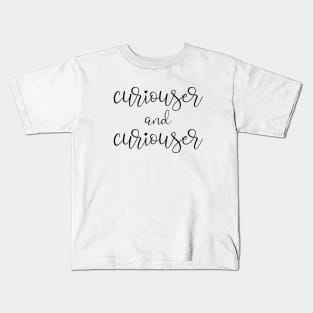 Curiouser and curiouser Kids T-Shirt